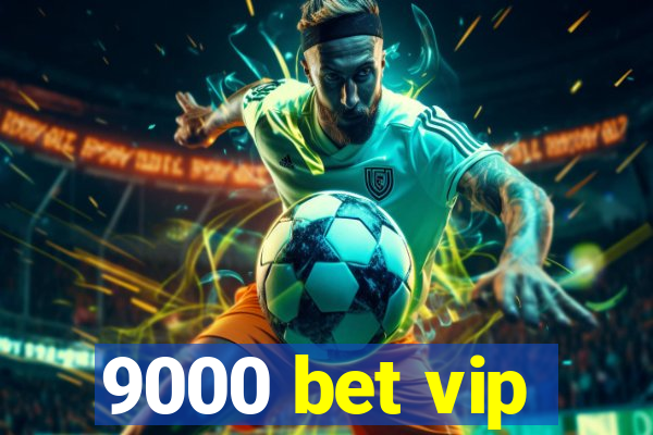 9000 bet vip